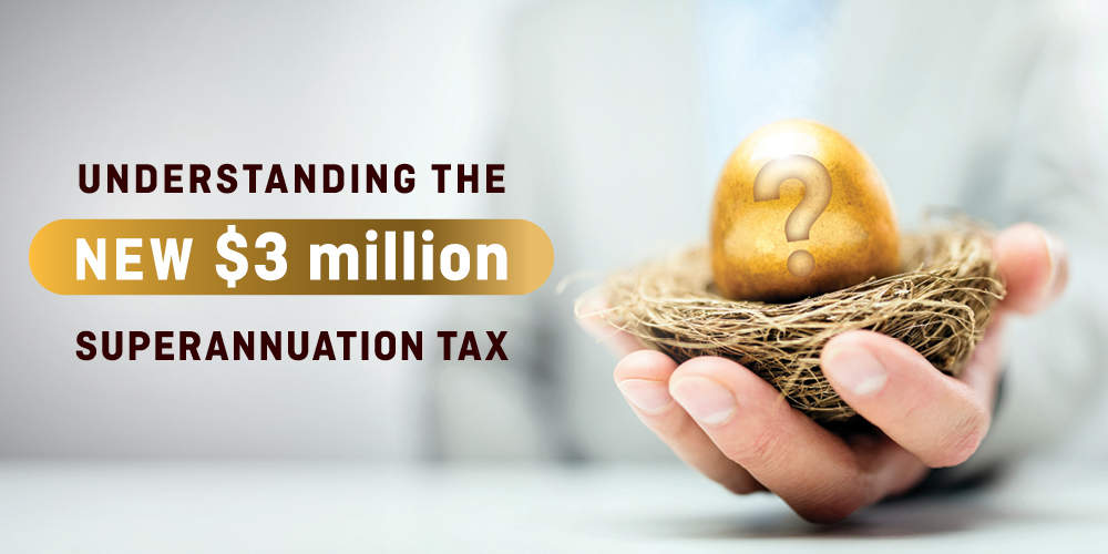 Understanding the NEW $3 million Superannuation Tax