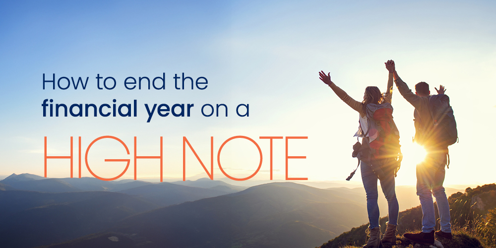 How to end the Financial Year on a High Note