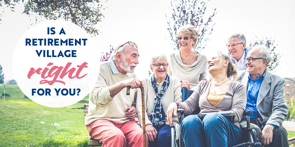 Is a retirement village right for you?