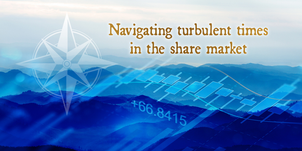 Navigating turbulent times in the share market