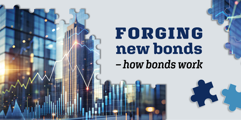 Forging new bonds – How bonds work.